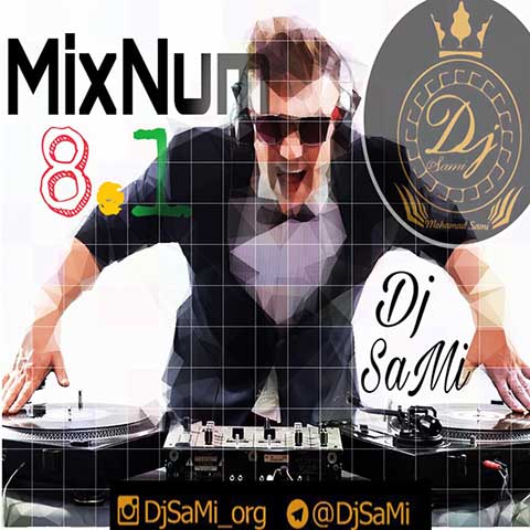 دانلود ریمیکس شاد دی جی سامی بنام MixNum8.1